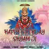 Happy Birthday Shyam Ji