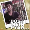 About Dosti Mein Pyar Song