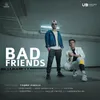 Bad Friends