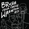 About Brush Your Teeth Wash Your Ass (Rap Remix) Song