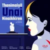 About Thanimaiyil Unai Ninaikkiren Song