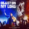 About Objection My Lord Song