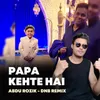 Papa Kehte Hai (Abdu Rozik - Dnb Remix)