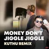 About Money Don't Jiggle Jiggle (Kuthu Remix) Song