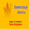 About Damru Baje Shiv Ka Song