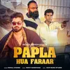 About Papla Hua Faraar Song