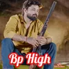 About Bp High (feat. Dr Billu Bhati) Song