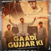 About Gaadi Gujjar Ki Song