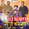 Raj Krunga (DJ REMIX)