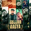 About Gujjar Aagya by Parry Baisla & Nonu Rana (feat. YC Gujjar) Song