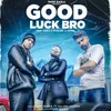 About Good Luck Bro Song