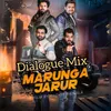 About Marunga Jarur (Dialogue Mix) Song