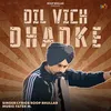 About Dil Vich Dhadke Song