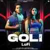 About Goli (LoFi) Song