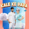 About Kale Ke Papa (feat. Pranjal Dahiya & Aman Jaji) Song
