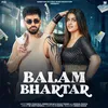 About Balam Bhartar (feat. Pranjal Dahiya) Song