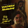 About Vaazhkkai Maarudhe (From "Ezhu Kadal Thaandi - Side B") Song