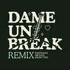 Dame Un Break (Remix)