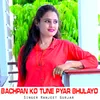 Bachpan Ko Tune Pyar Bhulayo