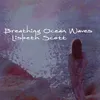 Breathing Ocean Waves (feat. Orchid Quartet)