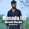 About Masada Itti Mosada Maccha Song