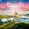 About Saajan Ve Song