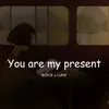 About You Are My Present Song