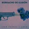 About Borracho de ilusión (feat. Arco) Song