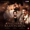 About Kaali Kaali Raaton Mein Song