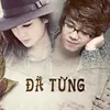 About Đã Từng Song