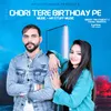 About Chori Tere Birthday Pe Song