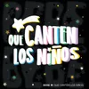 About Que canten los niños Song