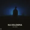 About Na kolenima Song