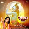 About Bansi Baja Do Song