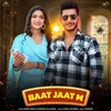 About Baat Jaat M Song