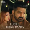 About Tumhe Bhool Paana Song