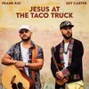 About Jesus At The Taco Truck Song