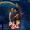 About Dil Di Gal (feat. Akaisha Vats) Song