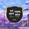 About Hy Vọng Quá Hóa Đau Lòng (Remix Version) Song