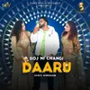 About Roj Ni Changi Daaru Song