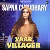 About Yaar Villager (feat. Sapna Choudhary) Song