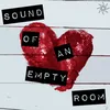 About Sound Of An Empty Room Song