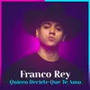 About Quiero Decirte Que Te Amo Song