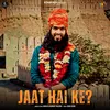 About Jaat Hai Ke? Song