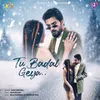 About Tu Badal Geya.. Song