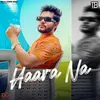 About Haara Na Song
