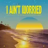 About I Ain't Worried (feat. Chris Medina) Song