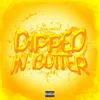 About Dipped In Butter Song
