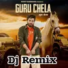 About Guru Chela (DJ Remix) Song