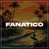 About FANATICO Song
